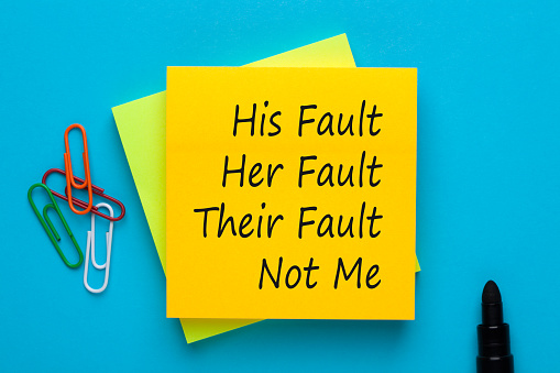 His Fault Her Fault Their Fault Not Me. Blame shifting